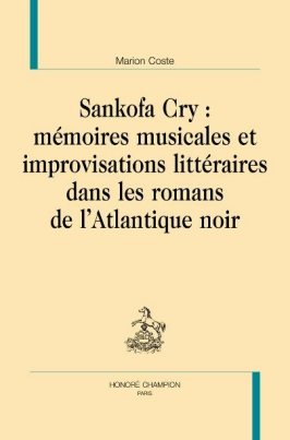 Sankofa Cry : mémoires musicales et improvisations littéraires dans les romans de l’Atlantique noir