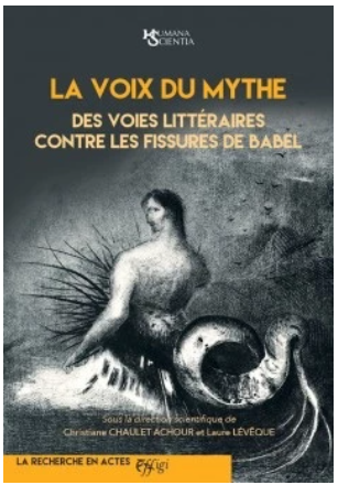 La Voix du mythe. Des voies littéraires contre les fissures de Babel